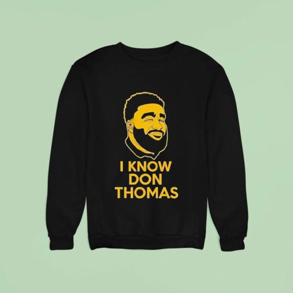 I Know Don Thomas Sweatshirt