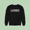 I Love Cowboys And Tequila Sweatshirt