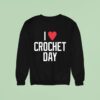 I Love Crochet Day Boston Red Sox Sweatshirt