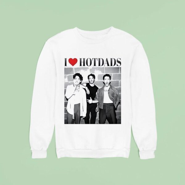 I Love Hot Dads Jonas Brothers Sweatshirt