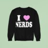 I Love Nerds New Sweatshirt