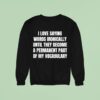 I Love Saying Words Ironically Until They Become A Permanent Part Of My Vocabulary Sweatshirt