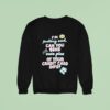 I M Feeling Sad Can You Send Cute Pics Of Your Credit Card Info Sweatshirt