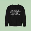 I M Not A Gynecologist But I Ll Take A Look Sweatshirt