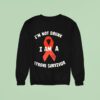 I M Not Drunk I Am A Stroke Survivor Awareness Sweatshirt
