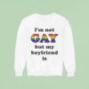 I M Not Gay But My Boyfriend Is Glb Sweatshirt