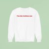 I M The Lesbian Son Sweatshirt