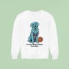 I M Tired Of These Sports These Balls Dog Sweatshirt