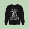 I M Very Vulnerable Rn If Any Goth Girls Want To Take Advantage Of Me Sweatshirt