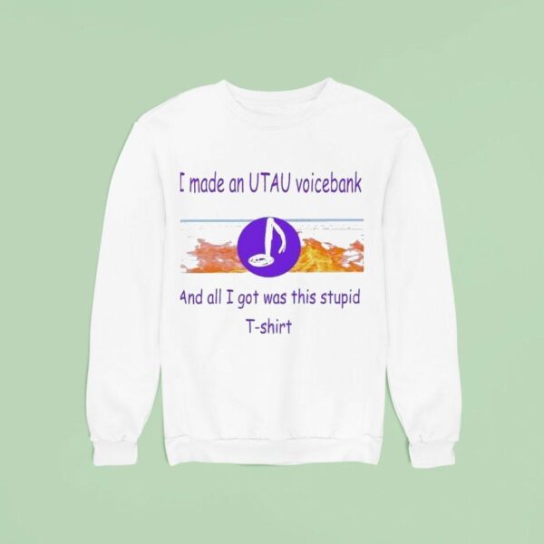 I Made An Utau Voicebank And All I Got Was This Stpid Sweatshirt