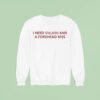 I Need And A Forehead Kiss Sweatshirt