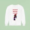 I Paused My Mario Rar To Be Here Sweatshirt