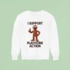 I Support Plasticine Action Sweatshirt