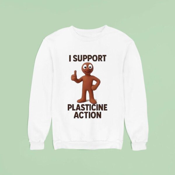 I Support Plasticine Action Sweatshirt