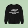 I Survived Oregon Extreme Heat Sweatshirt