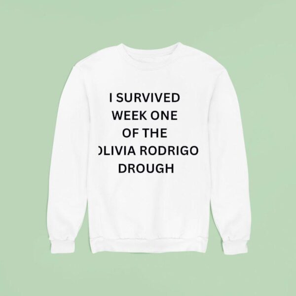 I Survived Week One Of The Olivia Rodrigo Drough Sweatshirt