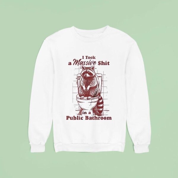 I Took A Massive Shit In A Public Bathroom Racoon Toile Sweatshirt