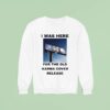 I Was Here For The Old Karma Cover Release Sweatshirt