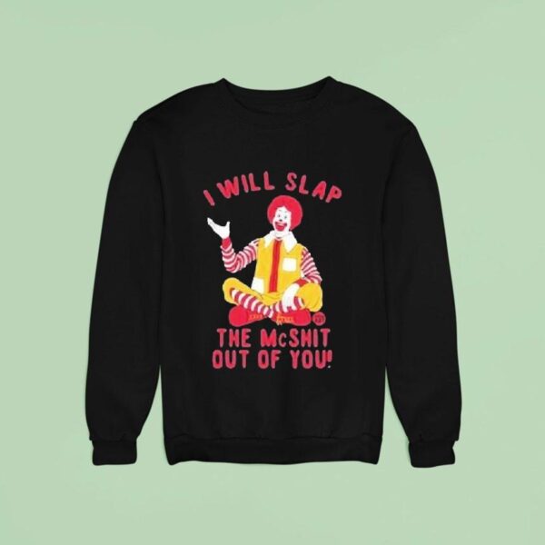 I Will Slap The Mc Shit Out Of You Clown Sweatshirt