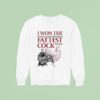 I Won The Fattest Cock Award At The Nebraska State Fair Sweatshirt