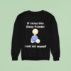 If I Miss This Sleep Powder I Will Kill Myself Sweatshirt