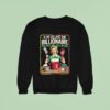 If We Eat Just One Billionaire The Rest Will Fall In Line Sweatshirt