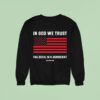 In God We Trust The Devil Is A Democrat Hang Over Gang Sweatshirt