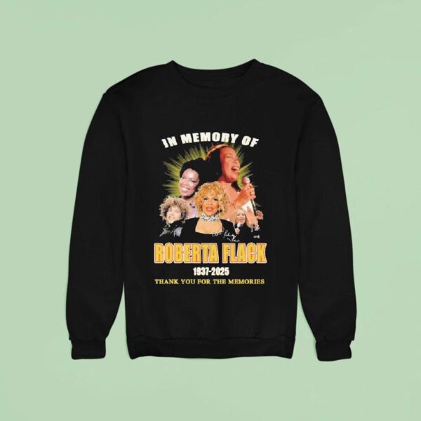In Memory Of Roberta Flack Thank You For The Memories Sweatshirt