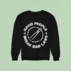 Indecline Good People Break Bad Laws Sweatshirt