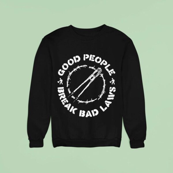 Indecline Good People Break Bad Laws Sweatshirt
