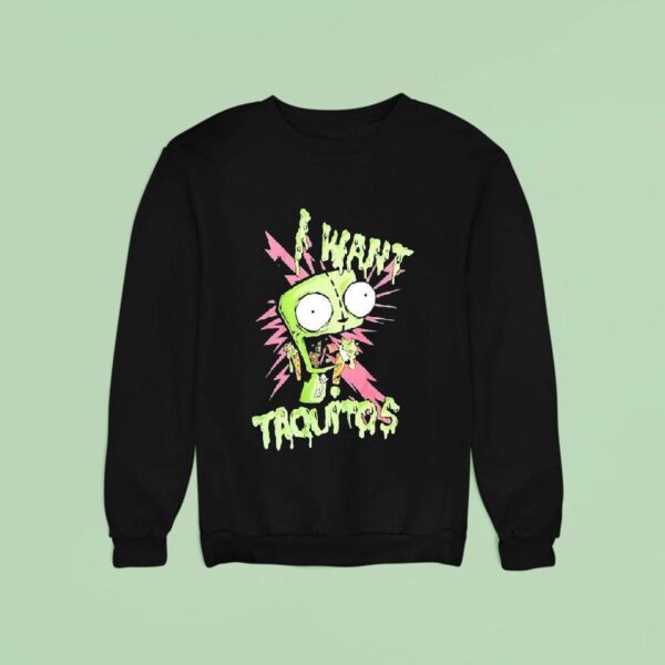 Invader Zim I Want Taquitos Sweatshirt