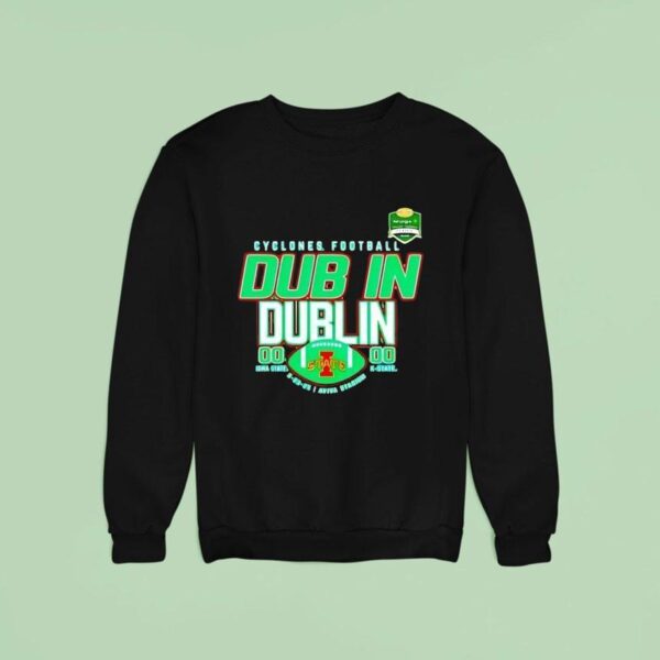Iowa State Cyclones Football Dub In Dublin Score Sweatshirt