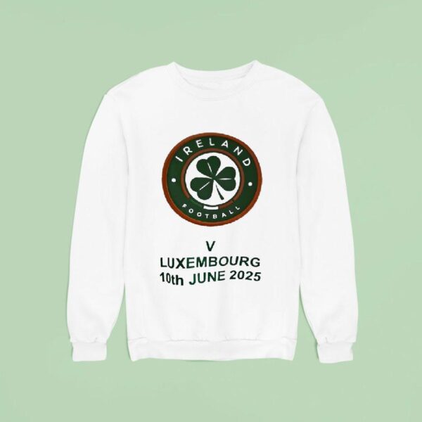 Ireland Football V Luxembourg Th June Sweatshirt