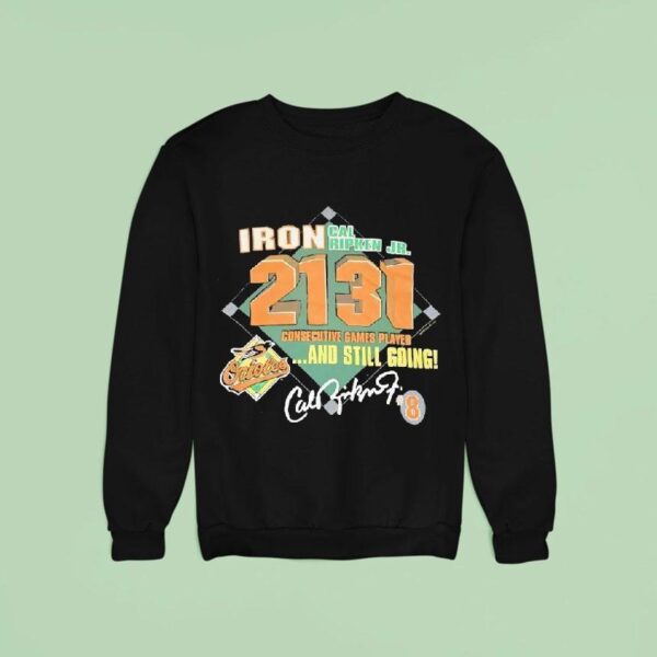 Iron Cal Ripken Jr Baltimore Orioles Consecutive Games Played And Still Going Signature Sweatshirt