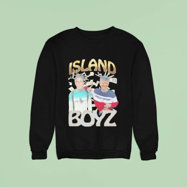 Island Boyz Donald Trump And Jeffrey Epstein Sweatshirt