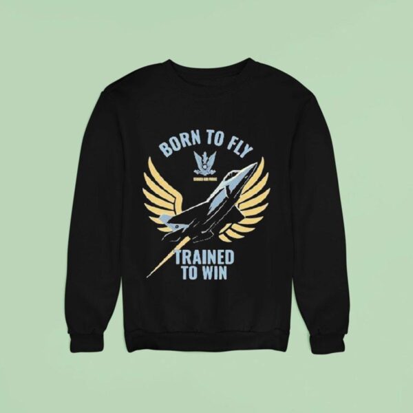 Israeli Air Force Iaf Born To Fly Trained To Win Sweatshirt