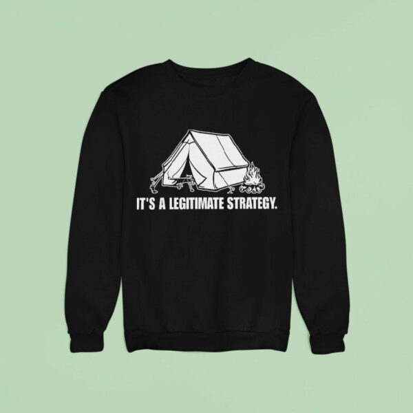 It S A Legitimate Strategy Camping Sweatshirt