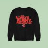 It S Always Sunny In Philadelphia Phillies Sweatshirt