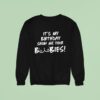 It S My Birthday Show Me Your Boobies Sweatshirt