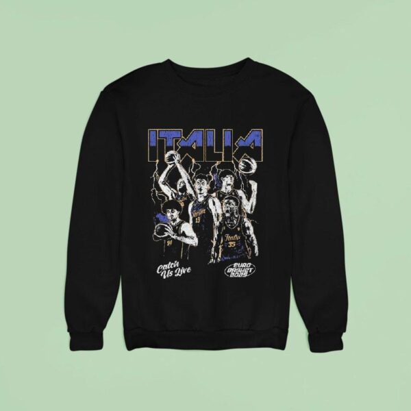 Italy Catch Us Live Euro Basket Sweatshirt