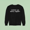 Jake Clark Woke Up Sexy Again Sweatshirt