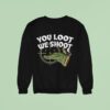 Jd Delay You Loot We Shoo Sweatshirt
