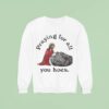 Jesus Praying For All You Hoes Sweatshirt
