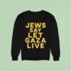 Jews Say Let Gaza Live Sweatshirt