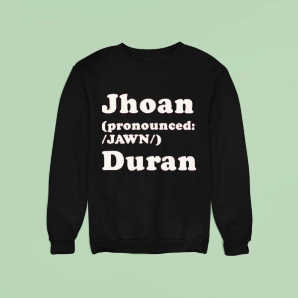 Jhoan Duran Pronounced Jawn Sweatshirt