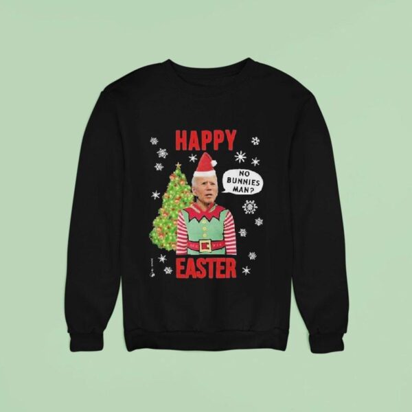 Joe Biden Happy Easter No Bunnies Man Christmas Sweatshirt
