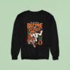 Joe Burrow Bengal Jim And Friends Before The Roar Cincinnati Bengals Sweatshirt