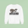 Joe Stamm Band How To Quit No One Ever Taught Me Sweatshirt