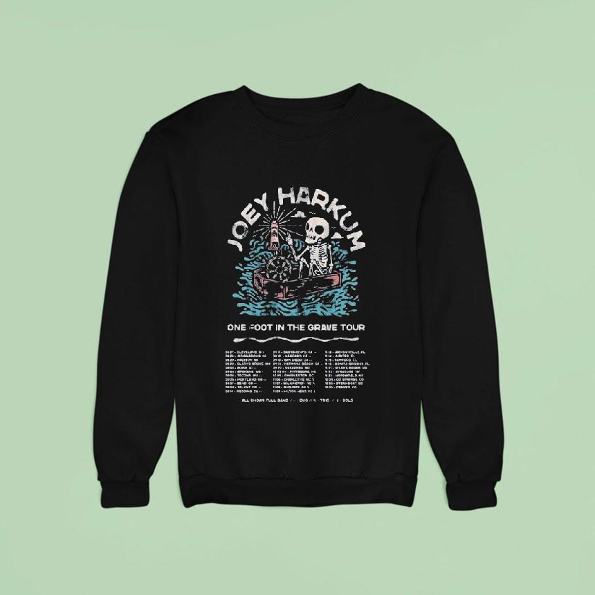 Joey Harkum One Foot In The Grave Tour Dates Skeleton Sweatshirt Joey Harkum One Foot In The Grave Tour Dates Skeleton Sweatshirt