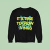 Jon Keith It S Time To Grow Wings Sweatshirt